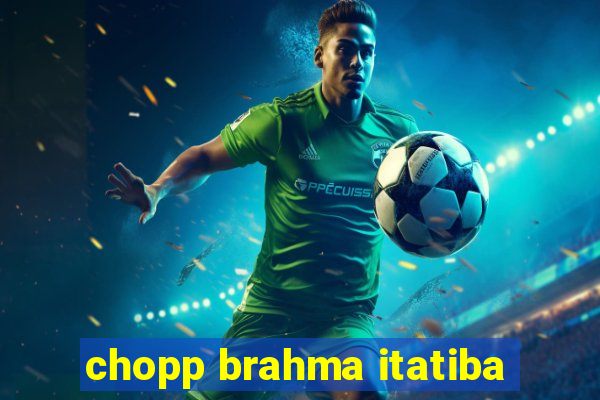 chopp brahma itatiba